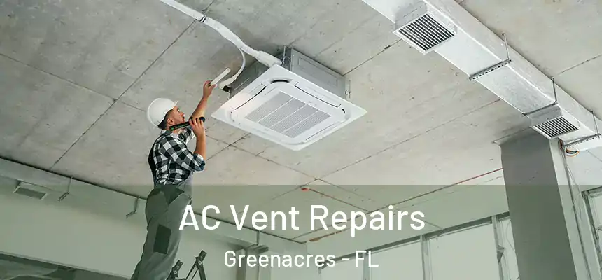 AC Vent Repairs Greenacres - FL