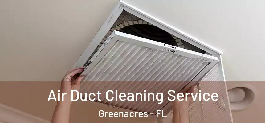  Air Duct Cleaning Service Greenacres - FL