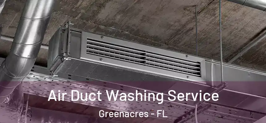  Air Duct Washing Service Greenacres - FL