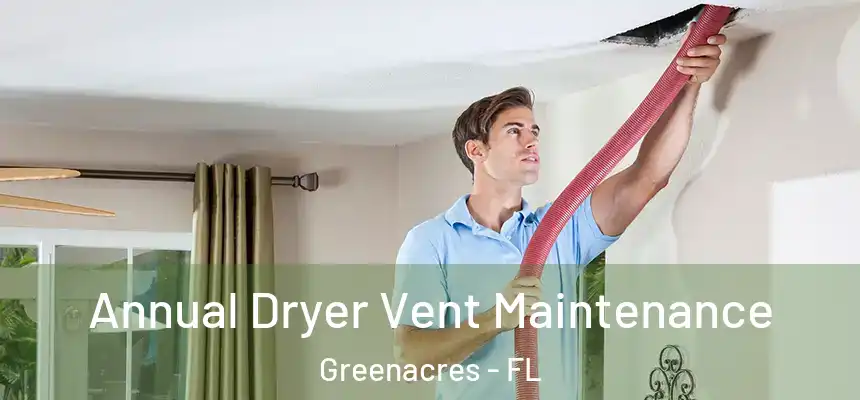 Annual Dryer Vent Maintenance Greenacres - FL