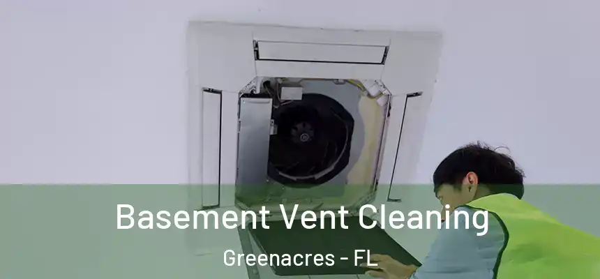  Basement Vent Cleaning Greenacres - FL