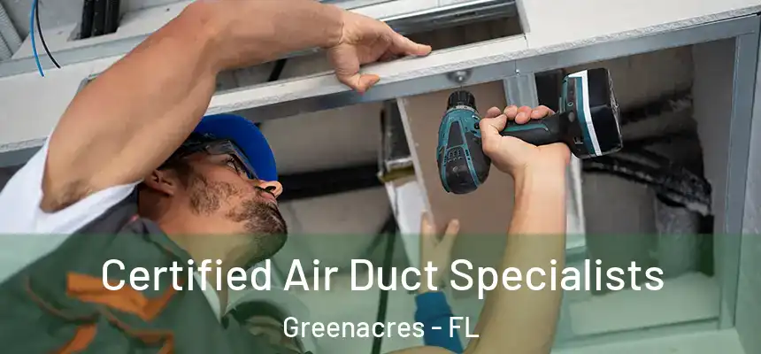 Certified Air Duct Specialists Greenacres - FL