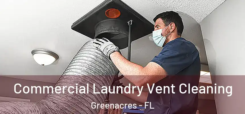  Commercial Laundry Vent Cleaning Greenacres - FL