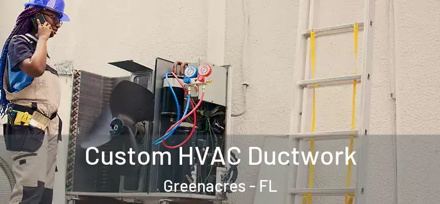  Custom HVAC Ductwork Greenacres - FL