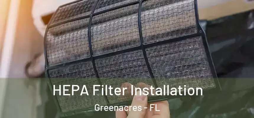 HEPA Filter Installation Greenacres - FL