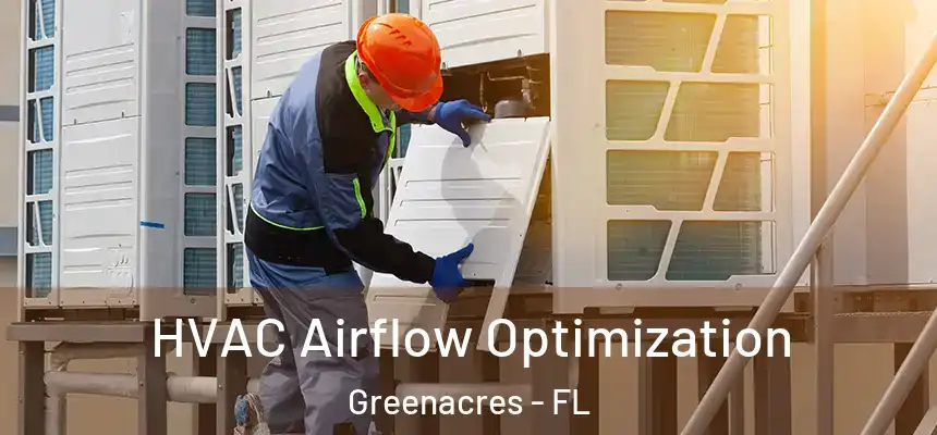 HVAC Airflow Optimization Greenacres - FL