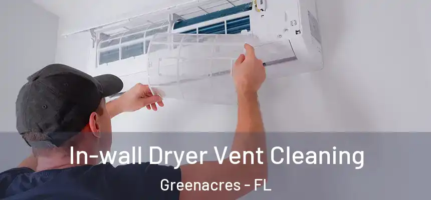 In-wall Dryer Vent Cleaning Greenacres - FL