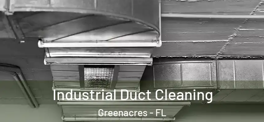 Industrial Duct Cleaning Greenacres - FL