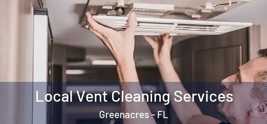  Local Vent Cleaning Services Greenacres - FL