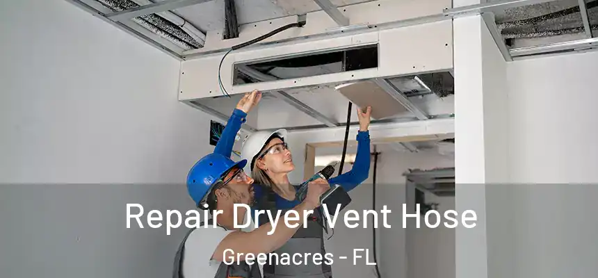 Repair Dryer Vent Hose Greenacres - FL