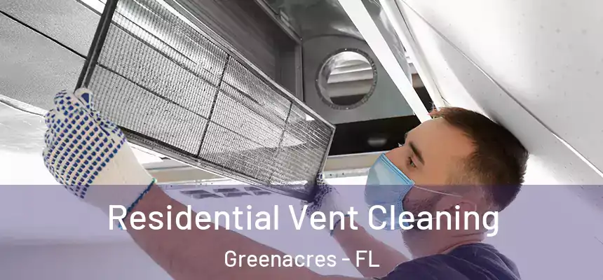  Residential Vent Cleaning Greenacres - FL