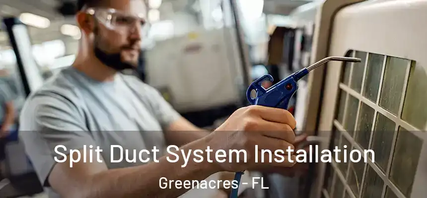  Split Duct System Installation Greenacres - FL