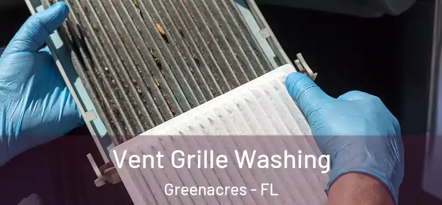  Vent Grille Washing Greenacres - FL