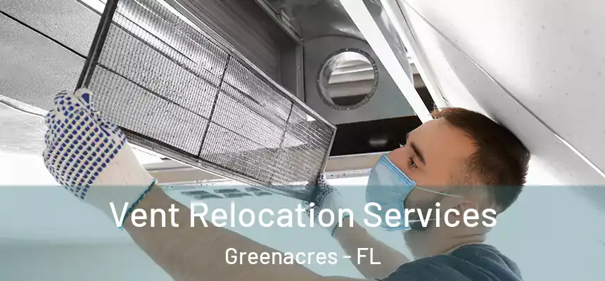 Vent Relocation Services Greenacres - FL