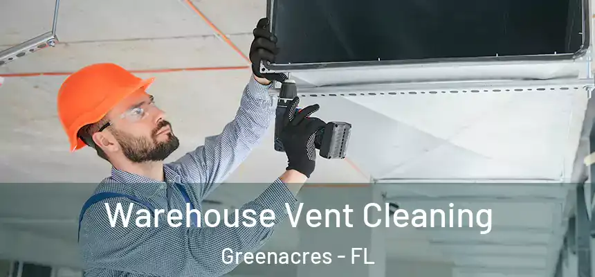  Warehouse Vent Cleaning Greenacres - FL